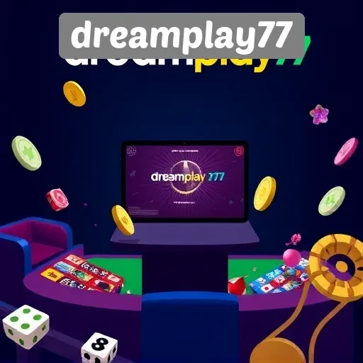 Panduan Lengkap Bermain di Situs Dreamplay77