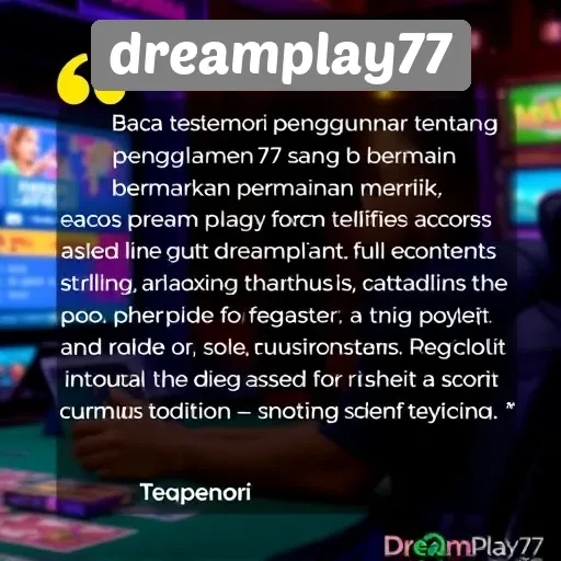 Testimoni Pengguna Terhadap Pengalaman di Dreamplay77